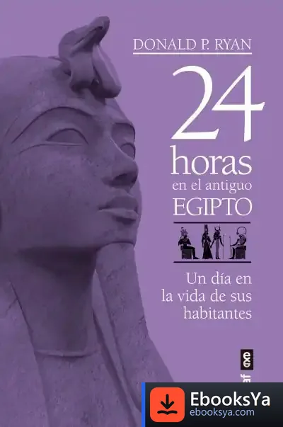 Descargar 24 Horas En El Antiguo Egipto de Donald P. Ryan