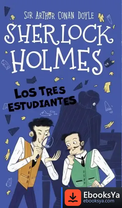 Descargar Sherlock Holmes: Los Tres Estudiantes de Arthur Conan Doyle
