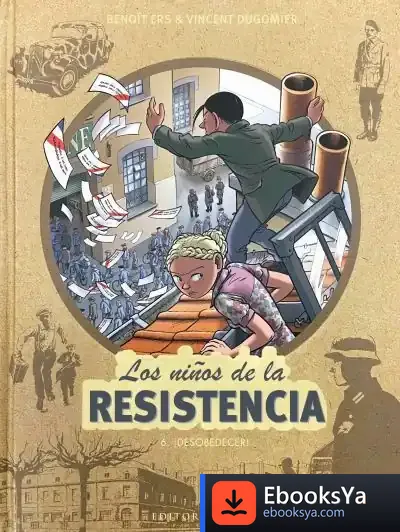 Descargar Los Niños De La Resistencia 6. ¡Desobedecer! de Dugomier