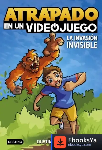 Descargar Atrapado En Un Videojuego 2. La Invasión Invisible de Dustin Brady