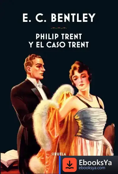 Descargar Philip Trent Y El Caso Trent de E. C. Bentley
