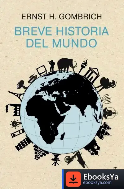 Descargar Breve Historia Del Mundo de E. H. Gombrich