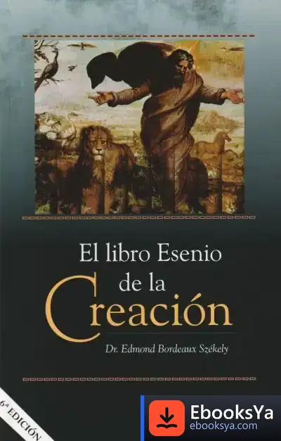 Descargar El Libro Esenio De La Creación de Edmond Bordeaux-szekely