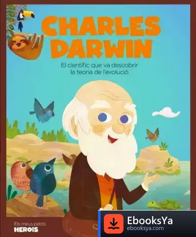 Descargar Charles Darwin . El Científic Que Va Descobrir La Teoria De L'Evolució