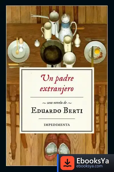 Descargar Un Padre Extranjero de Eduardo Berti
