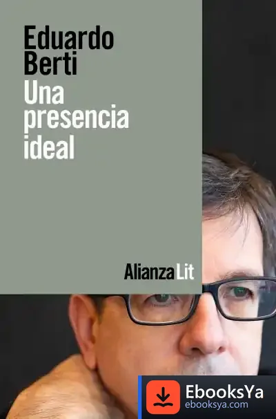 Descargar Una Presencia Ideal de Eduardo Berti