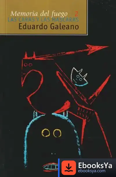 Descargar Las Caras Y Las Máscaras de Eduardo Galeano