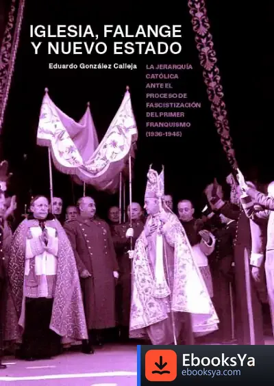 Descargar Iglesia, Falange Y Nuevo Estado de Eduardo González Calleja
