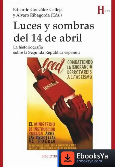 Descargar Luces Y Sombras Del 14 De Abril. La Historiografía Sobre La Segunda República Española de Eduardo González Calleja