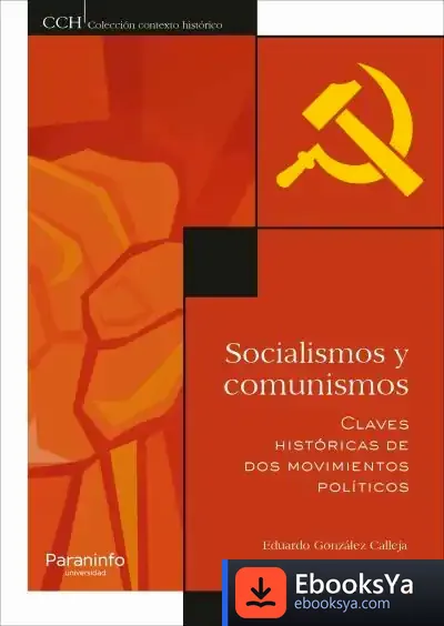 Descargar Socialismos Y Comunismos. Claves Históricas De Dos Movimientos Políticos de Eduardo González Calleja