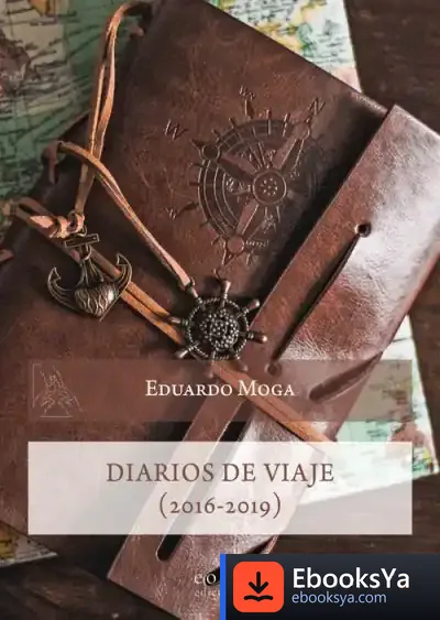 Descargar Diarios De Viaje (2016-2019) de Eduardo Moga