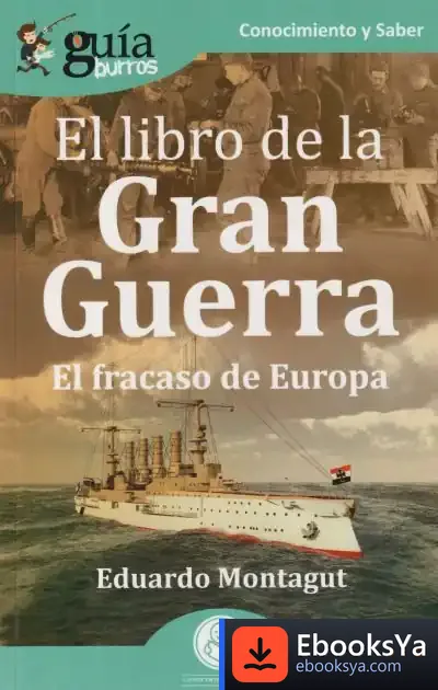 Descargar Guíaburros: El Libro De La Gran Guerra de Eduardo Montagut Contreras