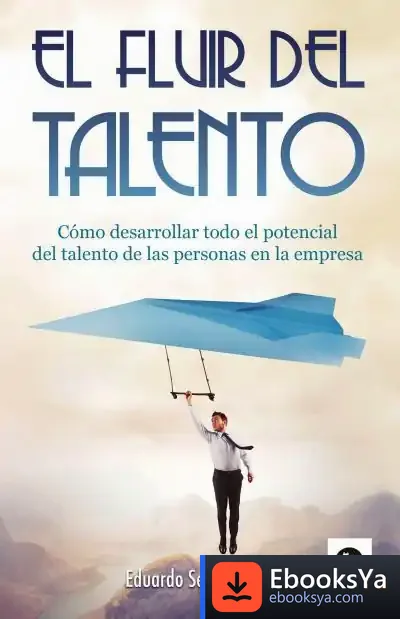 Descargar El Fluir Del Talento de Eduardo Segura Cros
