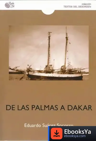 Descargar De Las Palmas A Dakar: Historia De Un Exiliado de Eduardo Suárez Socorro