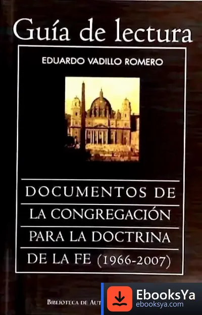 Descargar Guía Lectura Y Sumario De Los Documentos De La Congregación Para La Doctrina De La Fe (1966-2007)