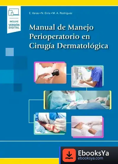 Descargar Manual De Manejo Perioperatorio En Cirugía Dermatológica (Incluye Versión Digital) de Eduardo Varas Meis