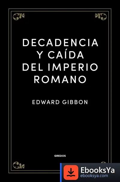 Descargar Decadencia Y Caída Del Imperio Romano de Edward Gibbon
