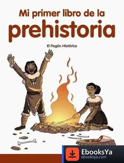 Descargar Mi Primer Libro De La Prehistoria de El Fisgón Histórico