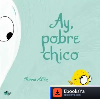 Descargar Ay, Pobre Chico de Elanna Allen