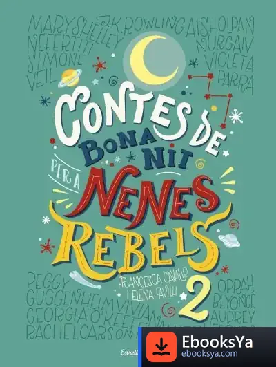 Descargar Contes De Bona Nit Per A Nenes Rebels 2 de Elena Favilli