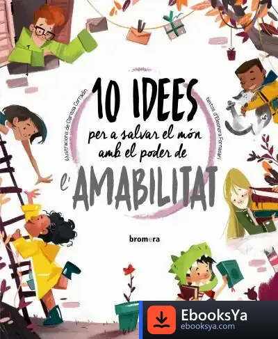 Descargar 10 Idees Per A Salvar El Món Amb El Poder De L'Amabilitat de Eleonora Fornasari