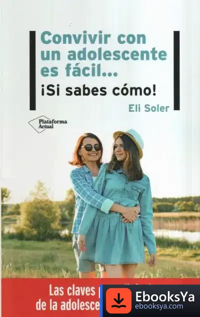 Descargar Convivir Con Un Adolescente Es Fácil de Eli Soler