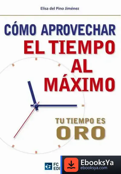 Descargar Cómo Aprovechar El Tiempo Al Máximo