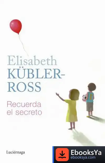 Descargar Recuerda El Secreto de Elisabeth Kübler-ross