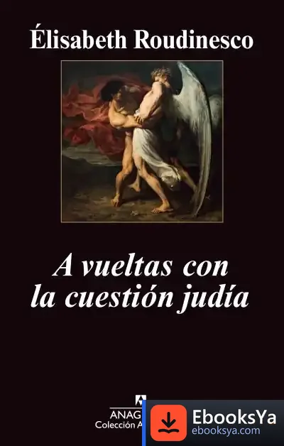 Descargar A Vueltas Con La Cuestión Judia de Élisabeth Roudinesco