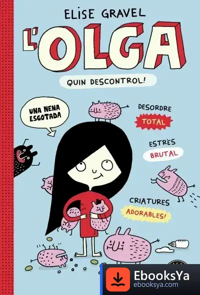 Descargar L' Olga. Quin Descontrol! de Elise Gravel