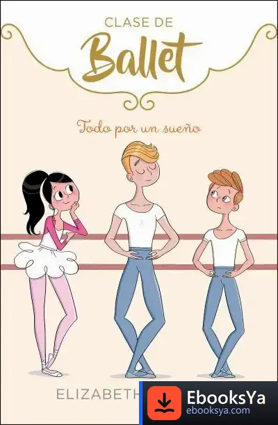 Descargar Todo Por Un Sueño (Clase De Ballet 3) de Elizabeth Barfety