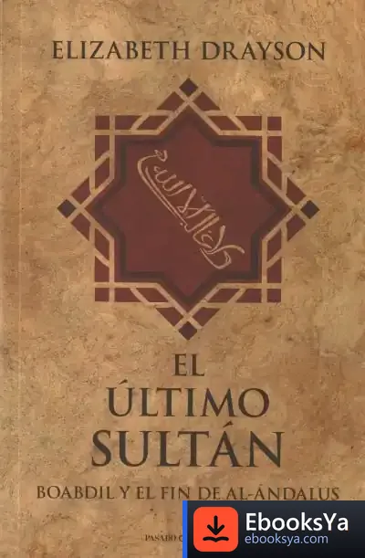 Descargar El Ultimo Reino. Boabdil Y El Fin De Al-Andalus