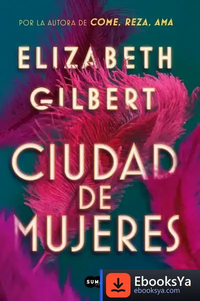 Descargar Ciudad De Mujeres de Elizabeth Gilbert