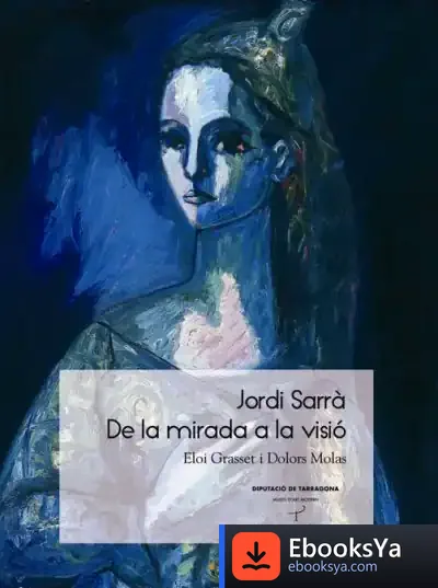 Descargar Jordi Sarrà: De La Mirada A La Visió de Eloi Grasset