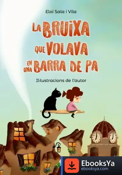 Descargar La Bruixa Que Volava En Una Barra De Pa de Eloi Sala Vila