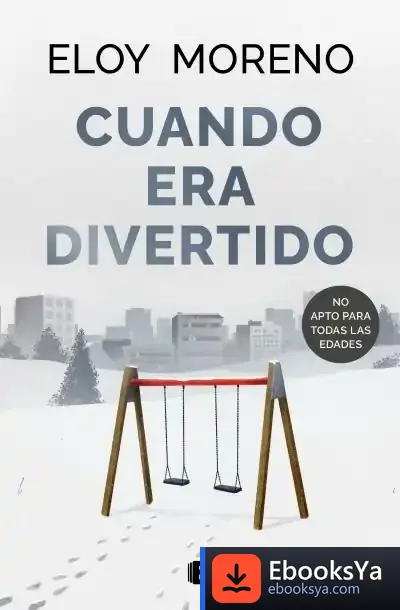 Descargar Cuando Era Divertido de Eloy Moreno