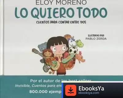 Descargar Lo Quiero Todo. Cuentos Para Contar Entre Dos de Eloy Moreno