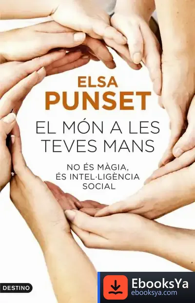 Descargar El Món A Les Teves Mans de Elsa Punset