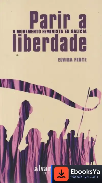 Descargar Parir A Liberdade de Elvira Fente Gómez
