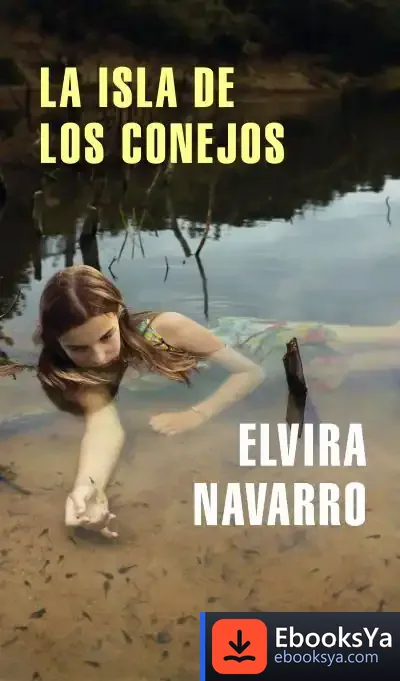 Descargar La Isla De Los Conejos de Elvira Navarro