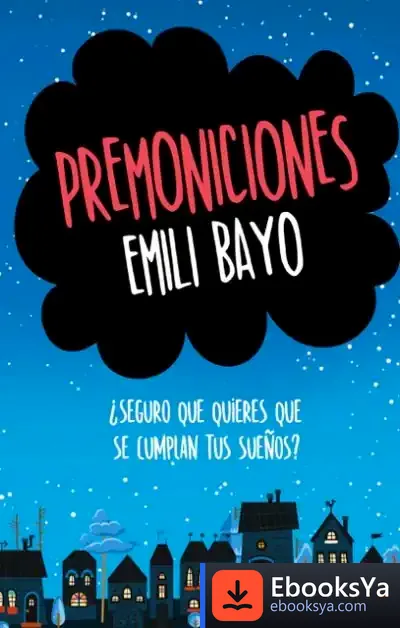 Descargar Premoniciones . ¿Seguro Que Quieres Que Se Cumplan Tus Sueños?