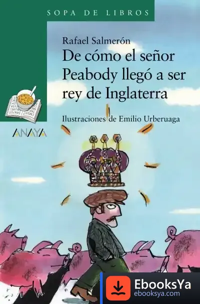Descargar De Cómo El Señor Peabody Llegó A Ser Rey De Inglaterra de Emilio Urberuaga