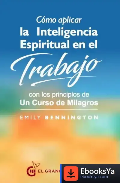 Descargar Cómo Aplicar La Inteligencia Espiritual En El Trabajo