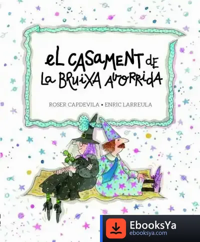 Descargar El Casament De La Bruixa Avorrida de Enric Larreula Vidal