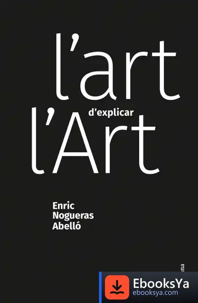 Descargar L'Art D'Explicar L'Art de Enric Nogueras Abelló