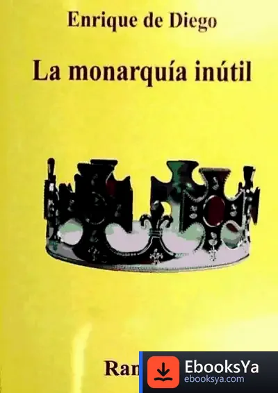Descargar La Monarquia Inútil : 23-F: El Golpe De Zarxuela de Enrique de Diego
