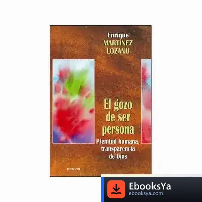 Descargar El Gozo De Ser Persona de Enrique Martínez Lozano