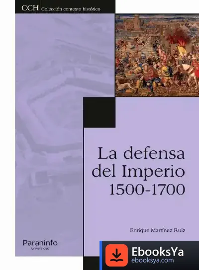 Descargar La Defensa Del Imperio. 1500-1700 de Enrique Martínez Ruiz