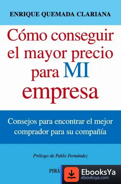 Descargar Cómo Conseguir El Mayor Precio Para Mi Empresa de Enrique Quemada Clariana