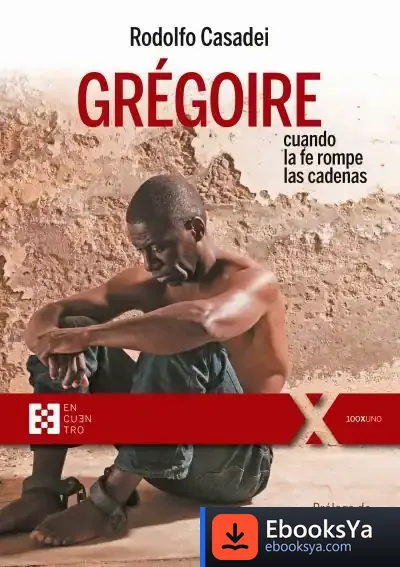 Descargar Gregoire, Cuando La Fe Rompe Las Cadenas